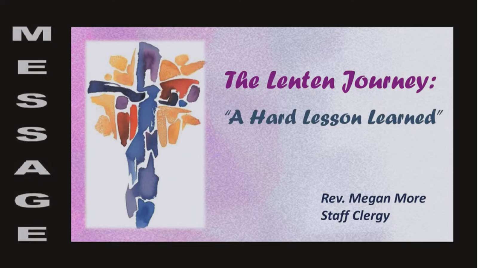 The Lenten Journey: A Hard Lesson Learned - Reverend Megan More - March 19, 2023