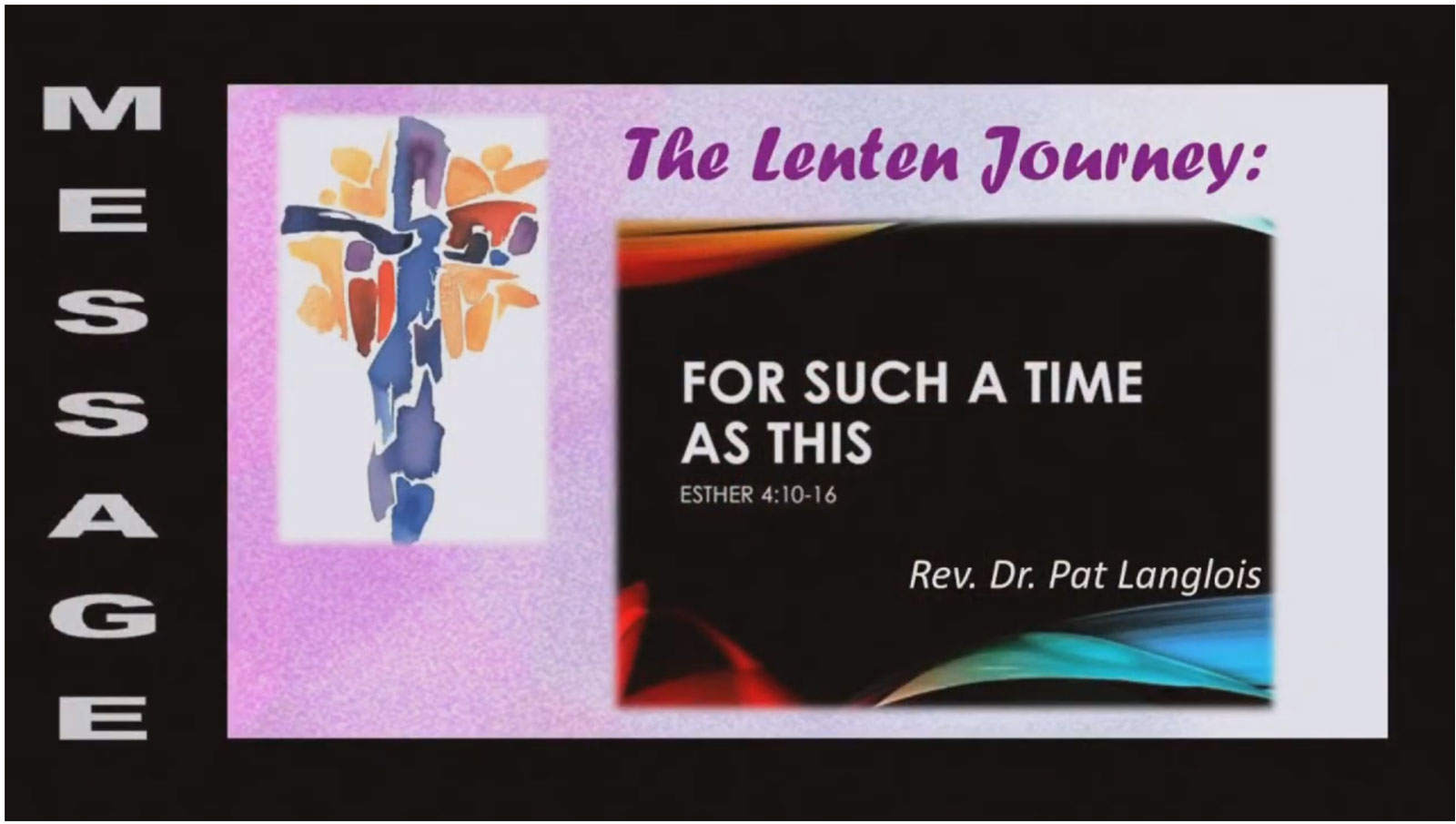 The Lenten Journey: For Such a Time as This - Rev. Dr. Pat Langlois - March 26, 2023