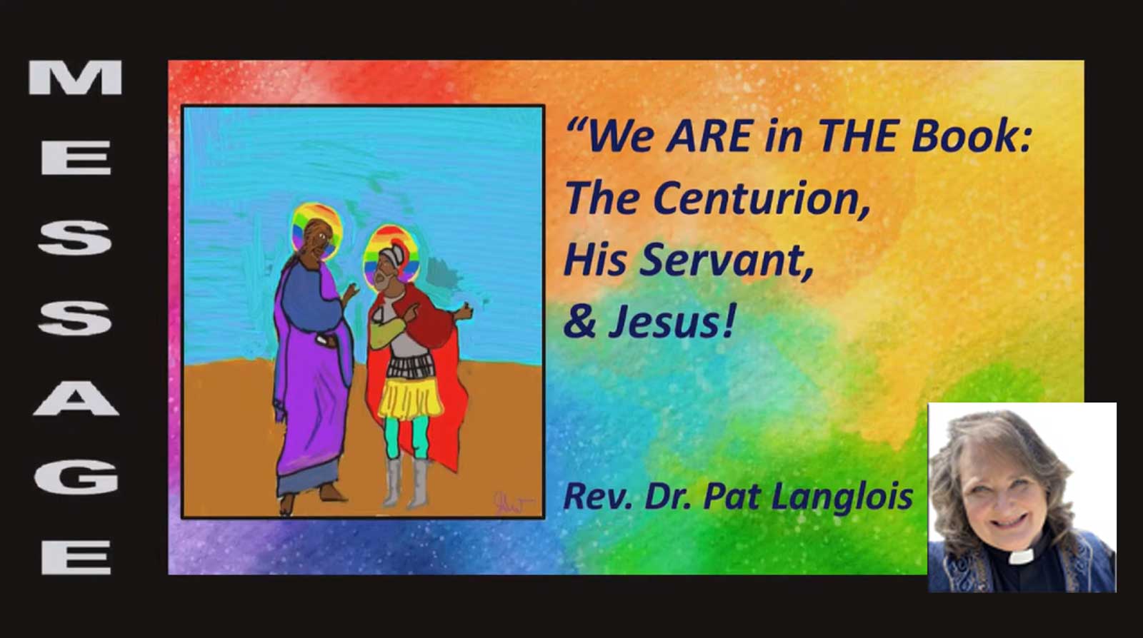 We ARE in the Book: The Centurian, His Servant, & Jesus - Rev. Dr. Pat Langlois - June 25, 2023