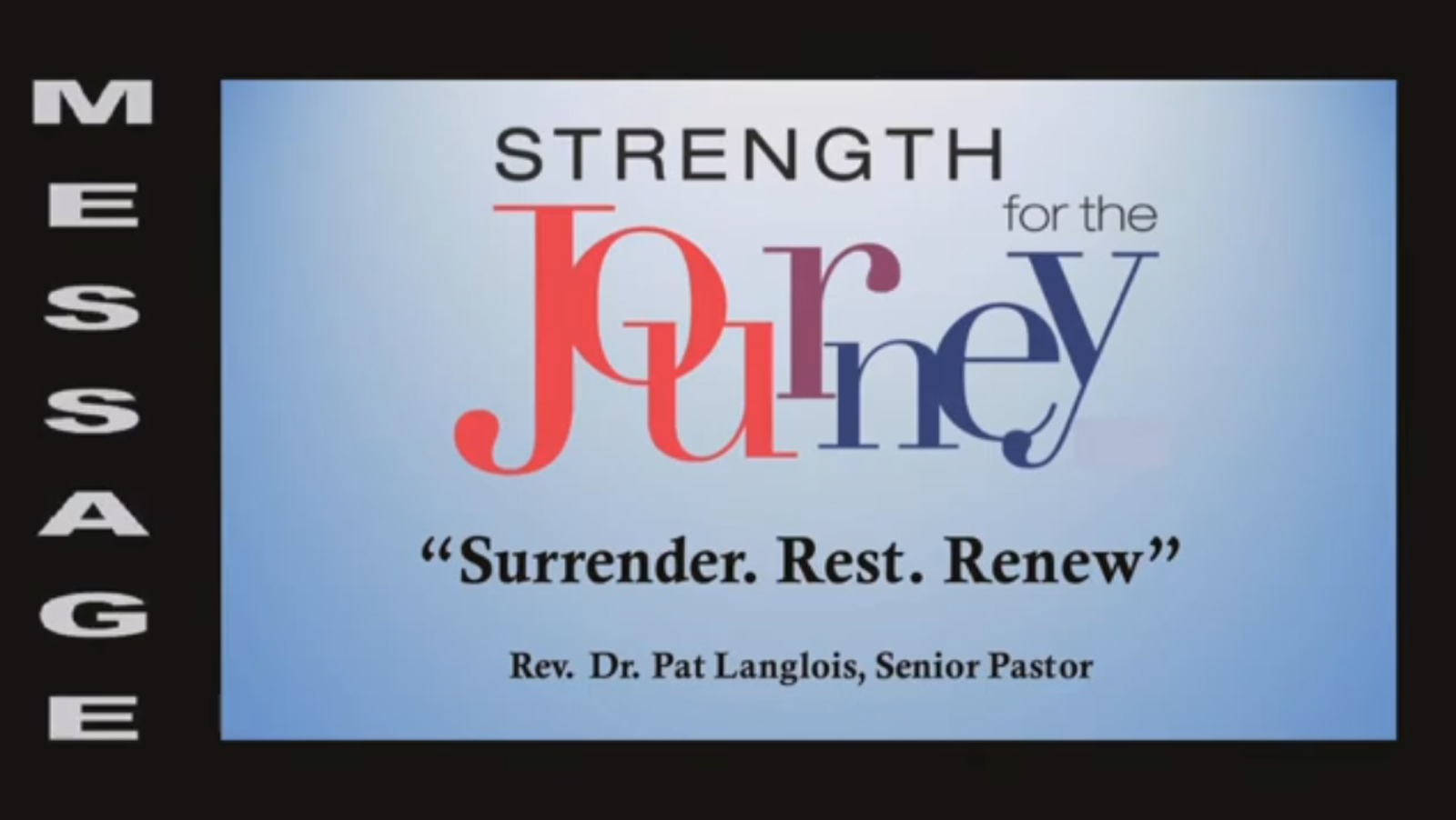 Strength for the Journey: Surrender. Rest. Renew. - Rev. Dr. Pat Langlois - July 9, 2023