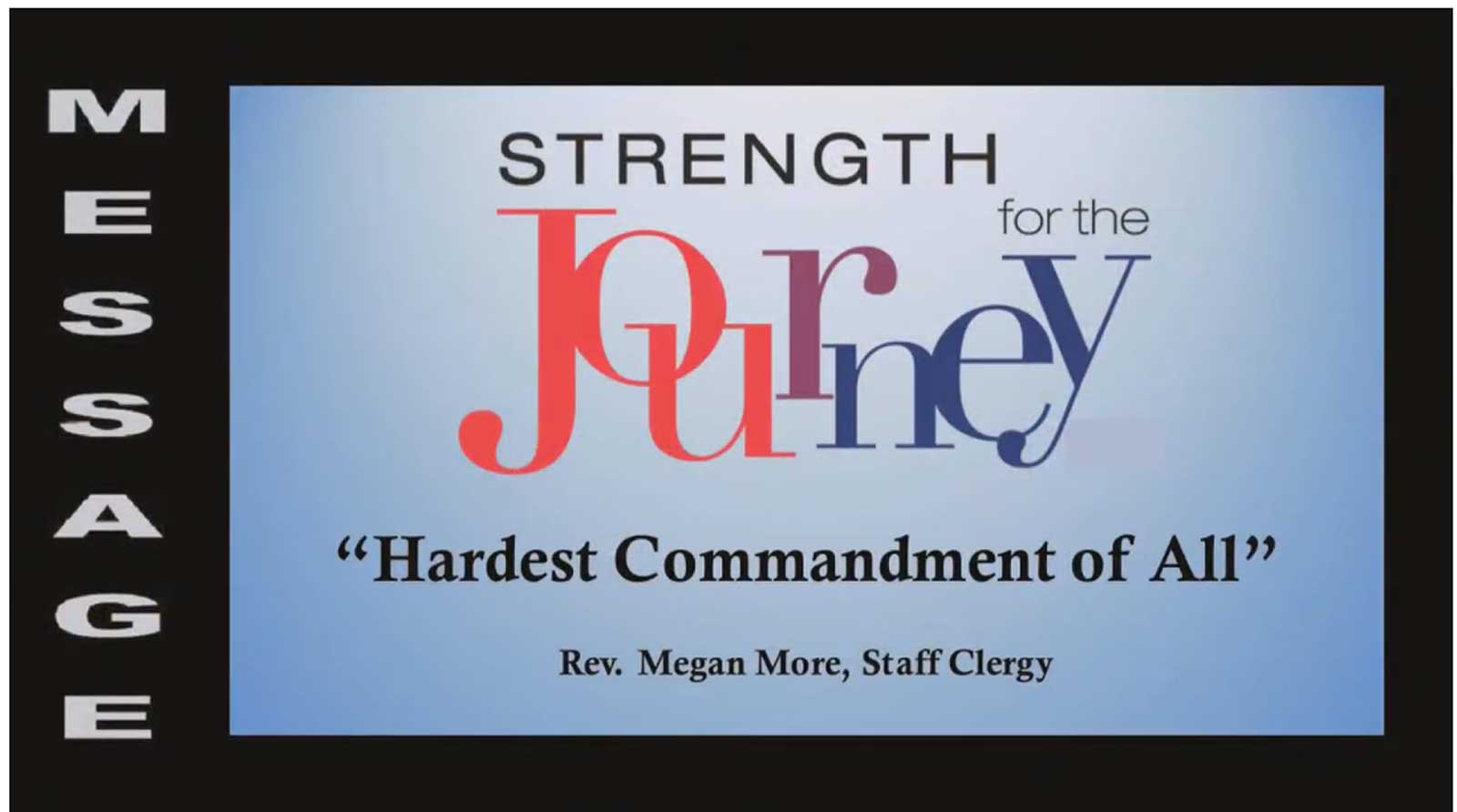 Strength for the Journey: Hardest Commandment of All - Rev. Megan More- July 23, 2023