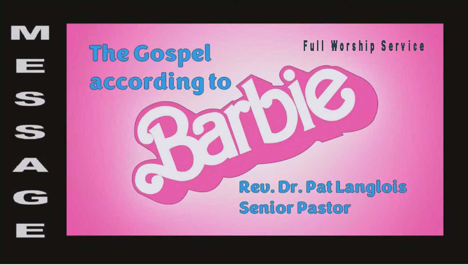 The Gospel According To Barbie - Rev Dr Pat Langlois, MCC UCC in the Valley's Full 8-6-2023 Worship Service Edition