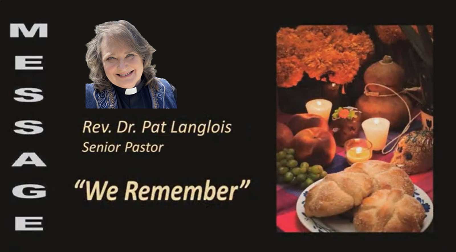 We Remember - Rev. Dr. Pat Langlois - October 29, 2023