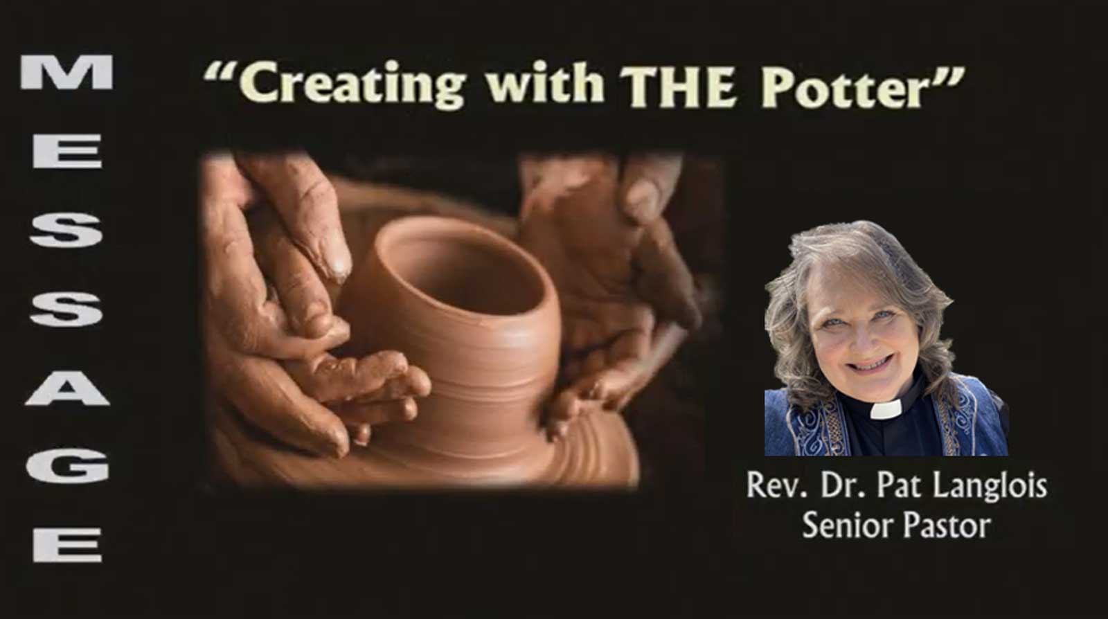 Creating with THE Potter - Rev. Dr. Pat Langlois - December 31, 2023