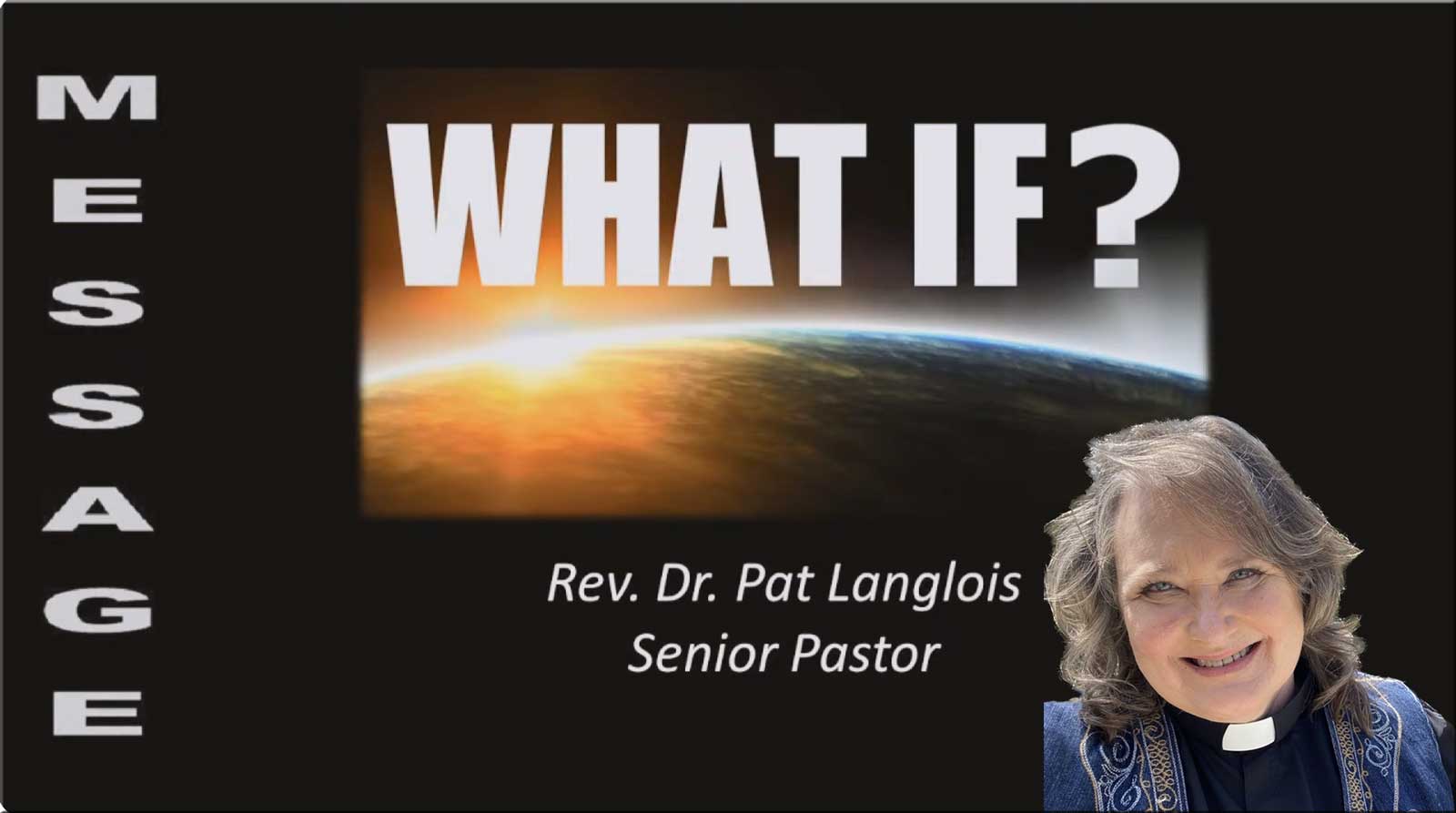 What IF? - Rev. Dr. Pat Langlois - February 4, 2024