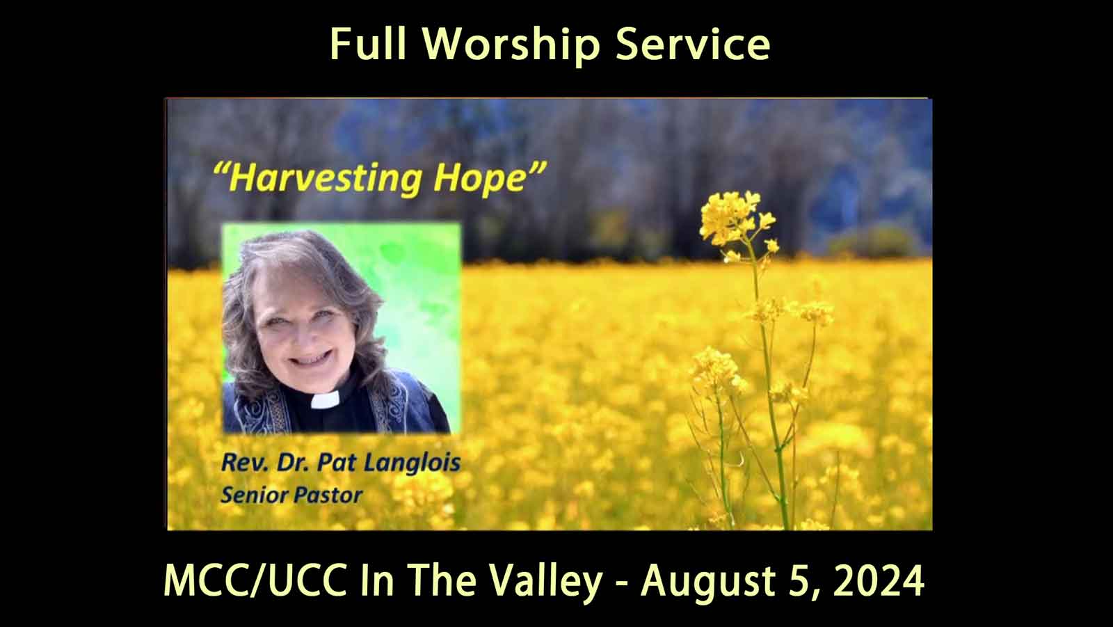 MCC UCC Valley August 4, 2024 (Full Service) - Harvesting Hope - Rev. Dr. Pat Langlois