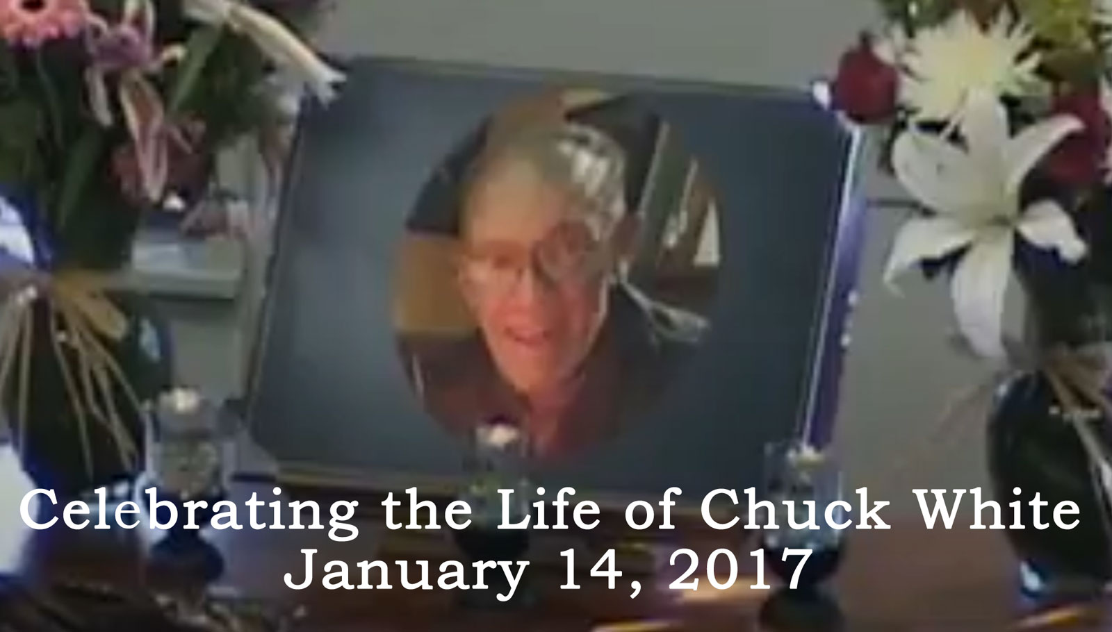 Chuck White's Celebration of Life - January 14, 2017