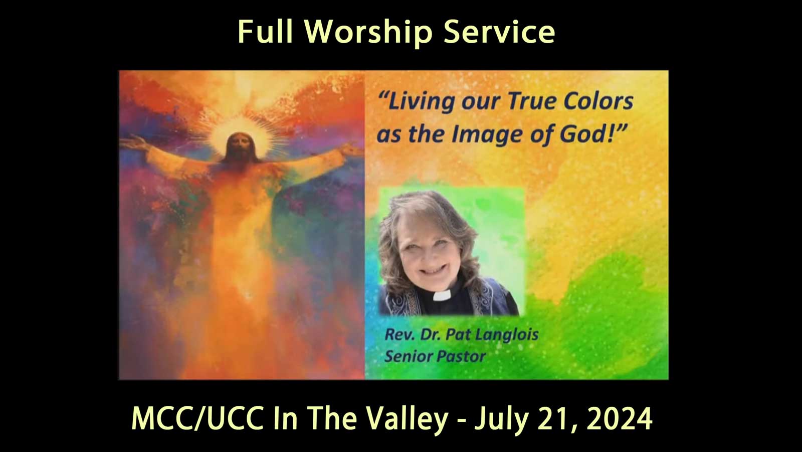 MCC UCC Valley Full Service July 21, 2024: True Colors - Image of God - Rev. Dr. Pat Langlois