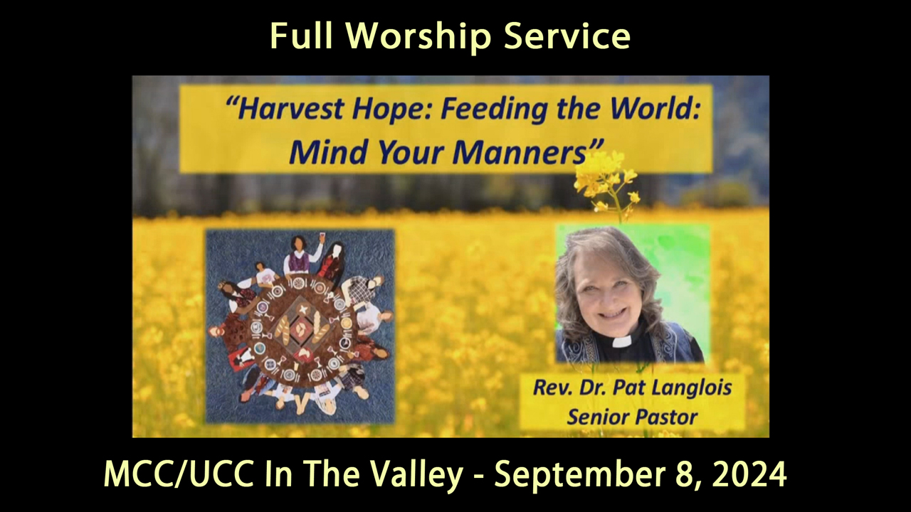 MCC UCC Valley September 8, 2024 Full Service - Harvest Hope_ Mind Your Manners - Rev. Dr. Pat Langlois